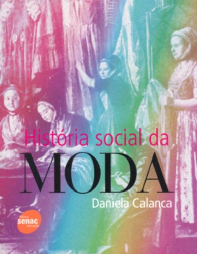 História Social da Moda, livro de Daniela Calanca