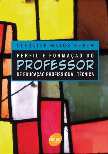 Perfil E Formação Do Professor De Educação Profissional Técnica, livro de Cleunice Rehem