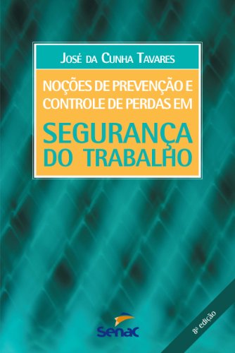 Noções de Prevenção e Controle de Perdas em Segurança do Trabalho, livro de José da Cunha Tavares