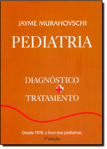 Pediatria: Diagnóstico + Tratamento, livro de Jayme Murahovschi