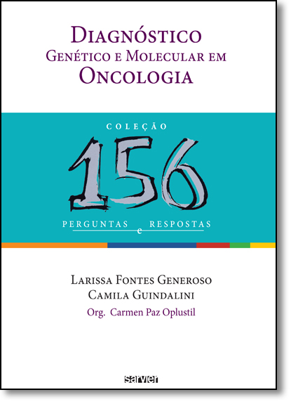 Diagnóstico Genético e Molecular Em Oncologia - Col. 156 Perguntas e Respostas, livro de Camila Guindalini