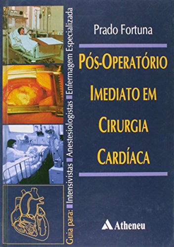 Pós-operatório Imediato em Cirurgia Cardiaca, livro de Fortuna