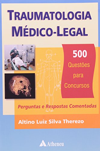 Traumatologia Medico-legal: 500 Questões Para Concursos, livro de Altino Luiz Silva Therezo