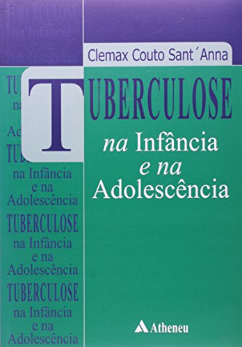 Tuberculose: Na Infancia e na Adolescencia, livro de Clemax Couto Sant anna