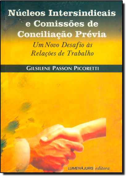 Núcleos Intersindicais e Comissões de Conciliação Previa, livro de Gilsilene Passon Picoretti Francischetto