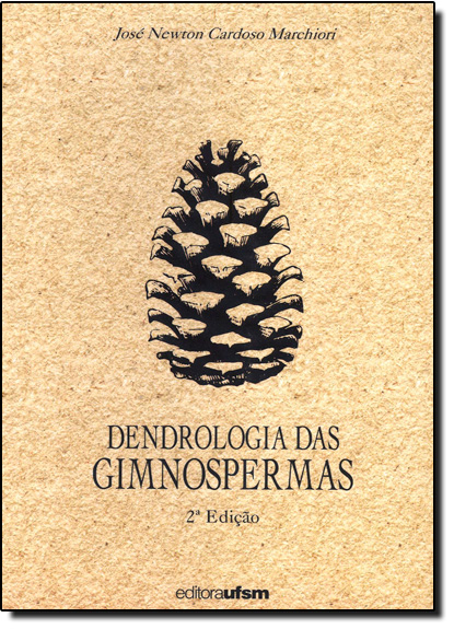 Dendrologia das Gmnospermas, livro de José Newton Cardoso Marchiori