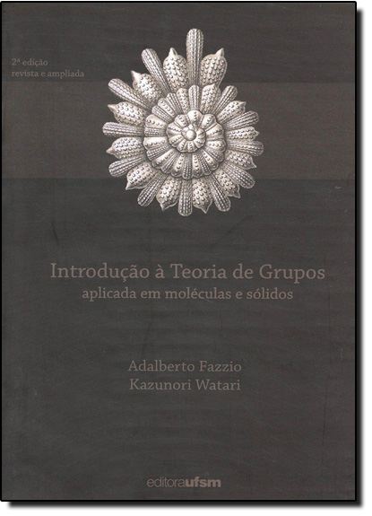 Introdução a Teoria de Grupos Com Aplicações em Moléculas e Sólidos, livro de Adalberto Fazzio