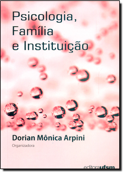 Psicologia, Familia e Instituição, livro de Dorian Mônica Arpini