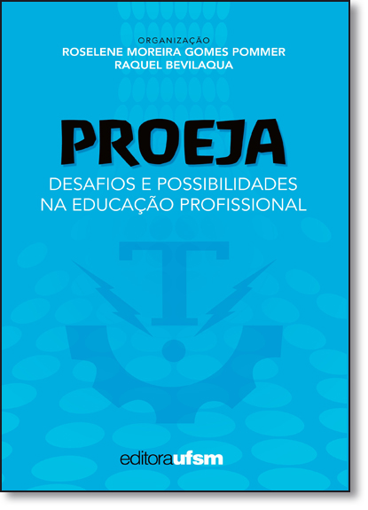 Proeja: Desafios e Possibilidades na Educação Profissional, livro de Roselene Moreira Gomes Pommer