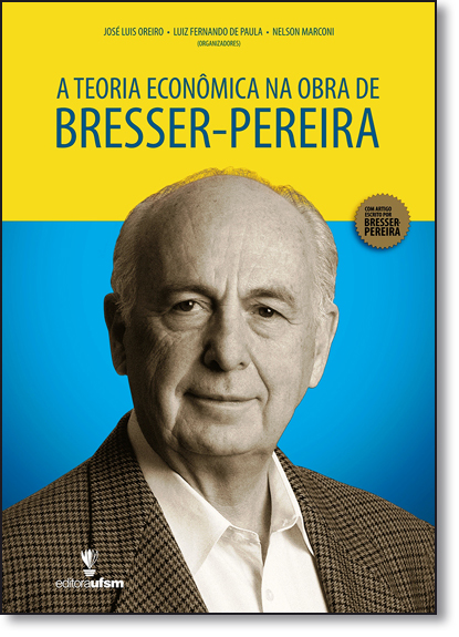 Teoria Econômica na Obra de Bresser-pereira, livro de José Luis Oreiro