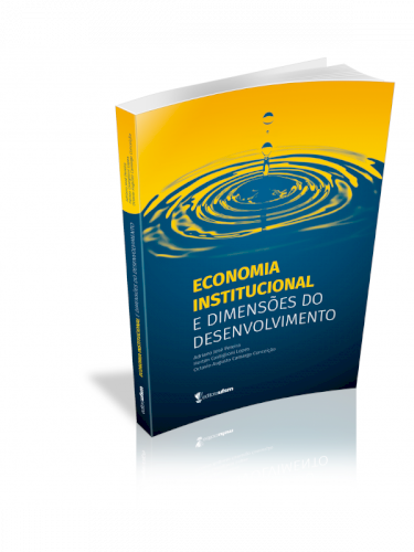 Economia institucional e dimensões do desenvolvimento, livro de Adriano José Pereira, Herton Castiglioni Lopes, Octavio Augusto Camargo Conceição