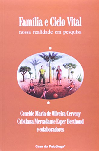 Família e ciclo vital: nossa realidade em pesquisa , livro de CENEIDE MARIA DE OLIVEIRA CERVENY E CRISTIANA MERCADANTE ESPER BERTHOUD