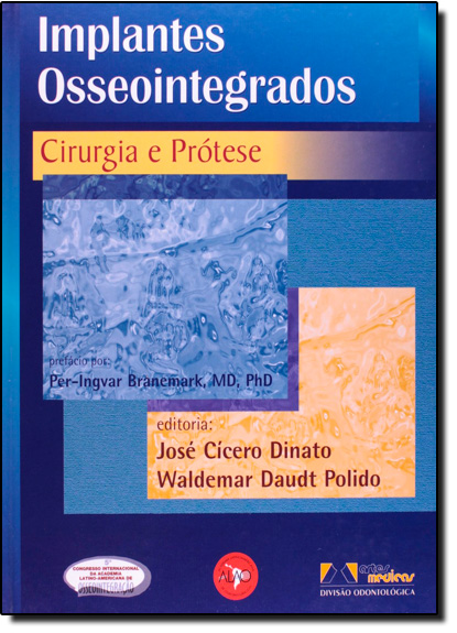 IMPLANTES OSSEOINTEGRADOS CIRURGIA E PROTESE, livro de JOSE CICERO DINATO,