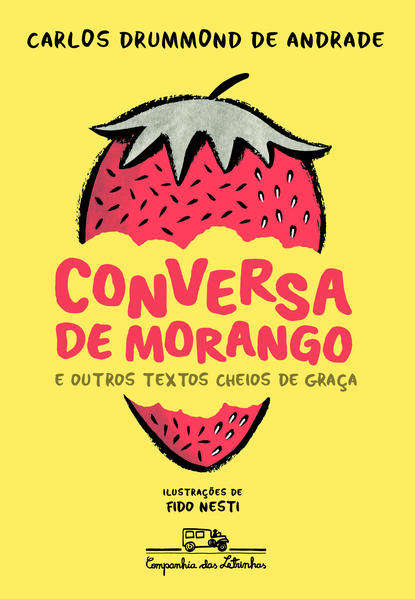 Conversa de Morango - e Outros Textos Cheios de Graça, livro de Carlos Drummond de Andrade