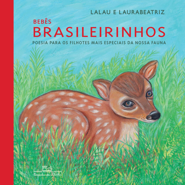 Bebês brasileirinhos (capa dura). Poesia para os filhotes mais especiais da nossa fauna, livro de  Lalau,  Laurabeatriz