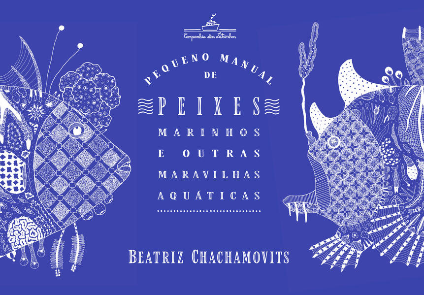 Pequeno manual de peixes marinhos e outras maravilhas aquáticas, livro de Beatriz Chachamovits