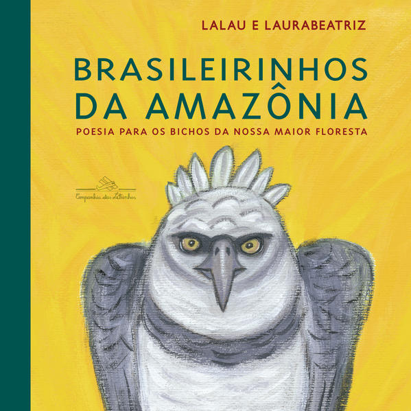 Brasileirinhos da Amazônia. Poesia para os bichos da nossa maior floresta, livro de  Lalau,  Laurabeatriz