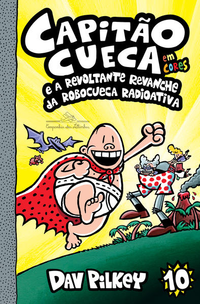 Capitão Cueca e a revoltante revanche da Robocueca Radioativa - Em cores!, livro de Dav Pilkey