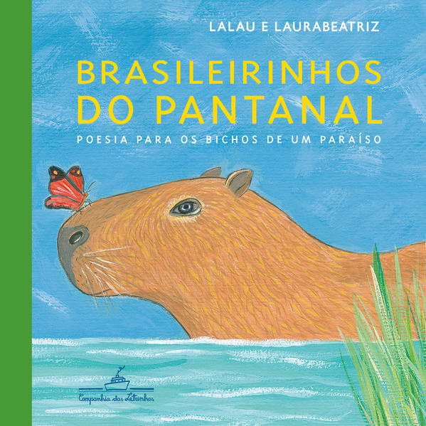Brasileirinhos do Pantanal. Poesia para os bichos de um paraíso, livro de  Lalau,  Laurabeatriz