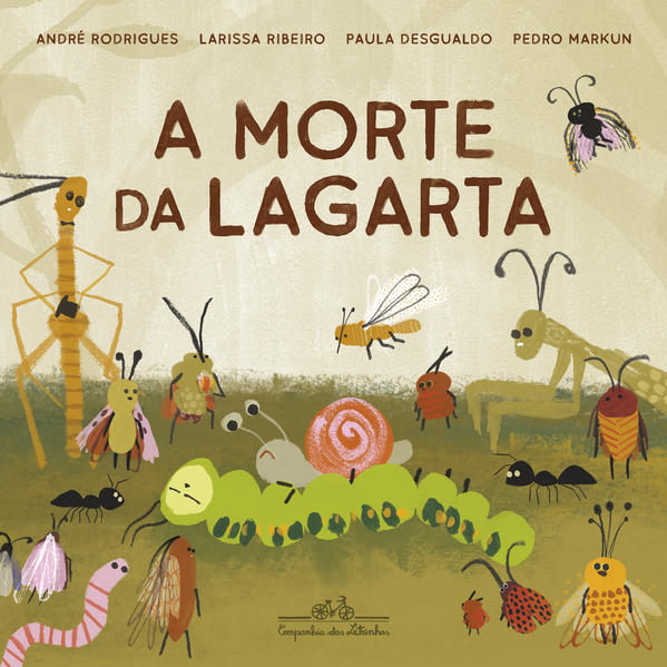 A morte da lagarta, livro de André Rodrigues, Larissa Ribeiro, Paula Desgualdo, Pedro Markun