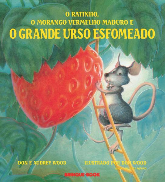 O Ratinho, o Morango Vermelho Maduro e o Grande Urso Esfomeado, livro de Audrey Wood, Don Wood