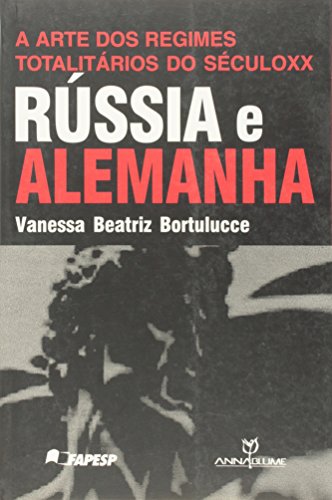 A arte dos regimes totalitários do século XX: Rússia e Alemanha, livro de Vanessa Beatriz Bortulucce