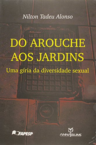 Do Arouche aos Jardins - uma gíria da diversidade sexual, livro de Nilton Tadeu Alonso