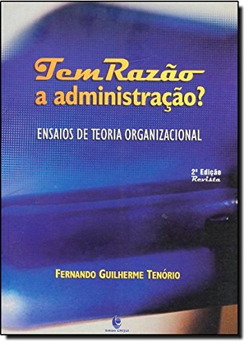 Tem Razão a Administração? Ensaios de Teoria Organizacional, livro de Fernando Guilherme Tenório