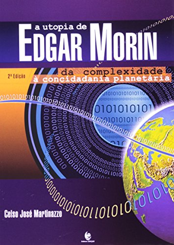Utopia de Edgar Morin, A: Da Complexidade à Concidadania Planetária, livro de CELSO JOSE MARTINAZZ