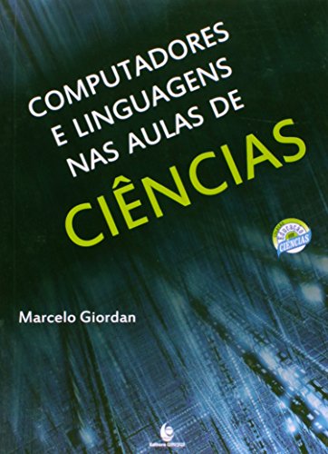 COMPUTADORES E LINGUAGENS NAS AULAS DE CIENCIAS, livro de GIORDAN