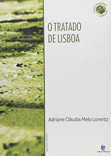 TRATADO DE LISBOA E AS REFORMAS NOS TRATADOS DA UNIAO EUROPEIA, O, livro de LORENTZ