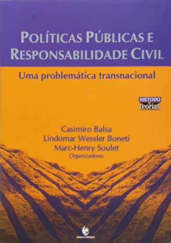 Políticas Públicas e Responsabilidade Civil - Uma problemática transnacional, livro de Casimiro Balsa, Lindomar Wessler Boneti e Marc-Henry Soulet (Orgs.)