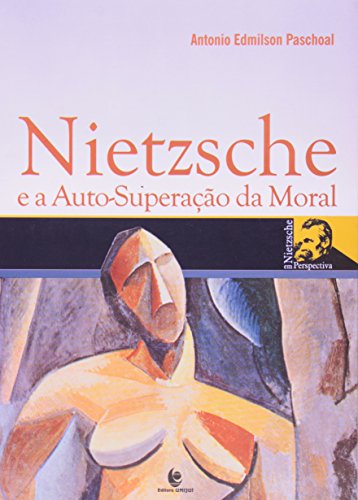 Nietzsche e a Auto-Superação da Moral, livro de Antonio Edmilson Paschoal