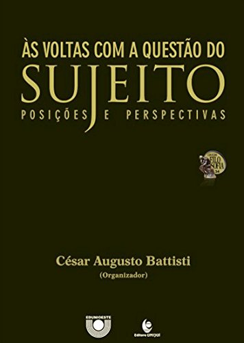 Às Voltas Com a Questão do Sujeito - Posições e Perspectivas, livro de César Augusto Battisti