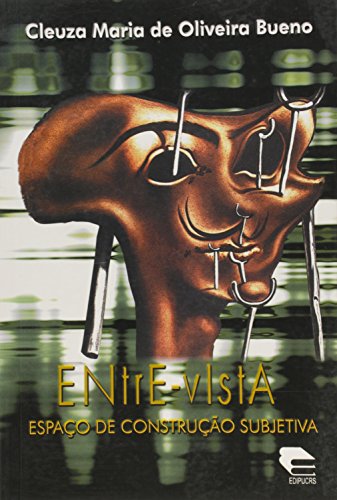 Entre-Vista - Espaco De Construcao Subjetiva, livro de Cleuza Maria De Oliveira Bueno