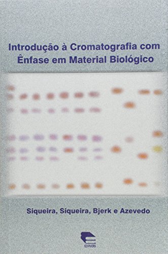 Introdução à Cromatografia com Ênfase em Material Biológico, livro de Antonio João Sá de Siqueira