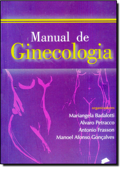 MANUAL DE GINECOLOGIA, livro de BADALOTTI/PETRACCO/F