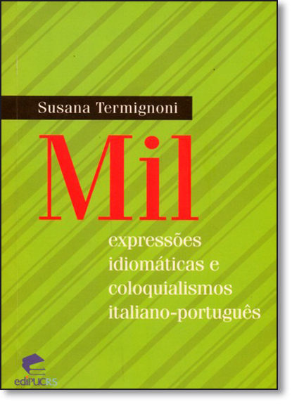 Mil Expressões Idiomáticas e Coloquialismos Italiano-português, livro de Susana Termignoni