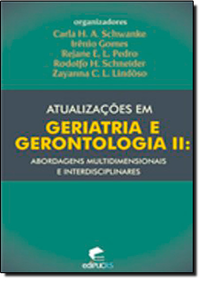 Atualizações em Geriatria e Gerontologia - Vol. 2, livro de SCHWANKE/ GOMES