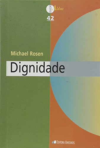 Dignidade: Sua História e Significado - Coleção Aldus 42, livro de Michael Rosen