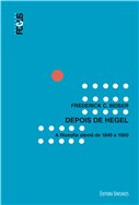 Depois de Hegel. A Filosofia Alemã de 1840 a 1900, livro de Frederick C. Beiser
