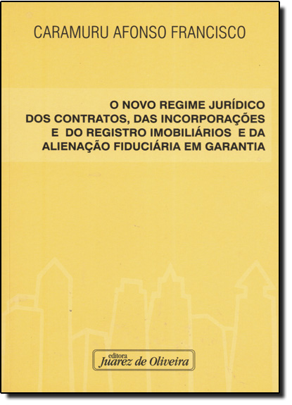 Novo Regime Jurídico dos Contratos, das Incorporações e do Registro, livro de Caramuru Afonso Francisco