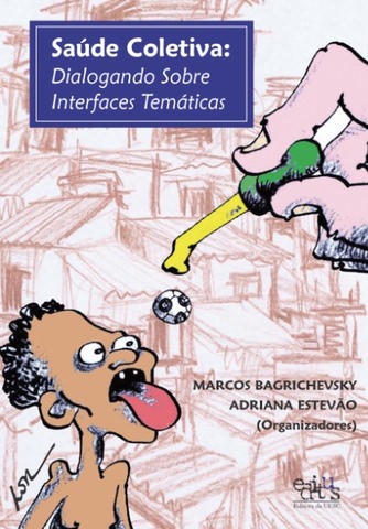 Saúde Coletiva: dialogando sobre interfaces temáticas, livro de Marcos Bagrichevsky (Org.)
