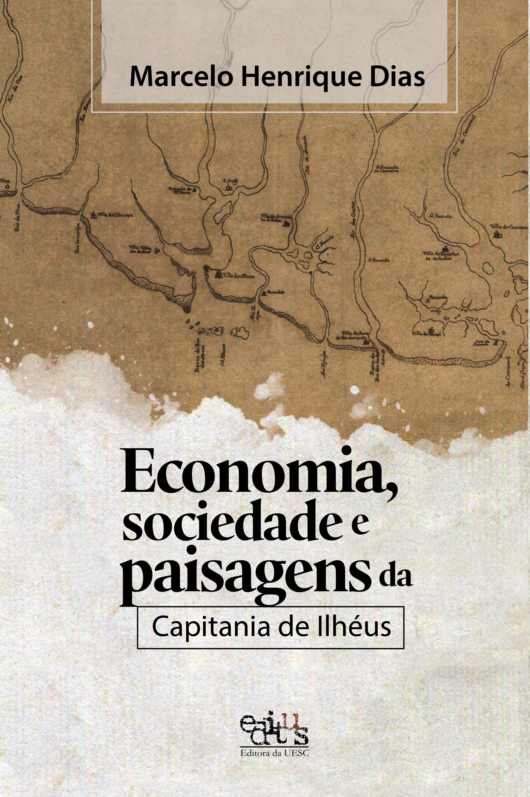 Economia, sociedade e paisagens da Capitania de Ilhéus, livro de Marcelo Henrique Dias