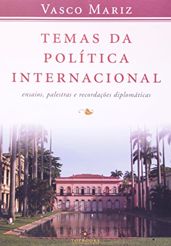 Temas da Politica Internacional: Ensaios, Palestras e Recordações Diplomat, livro de Vasco Mariz