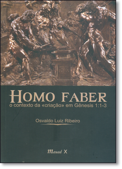 Homo Faber: O Contexto da Criação em Gênesis 1:1-3, livro de Osvaldo Luiz Riberio