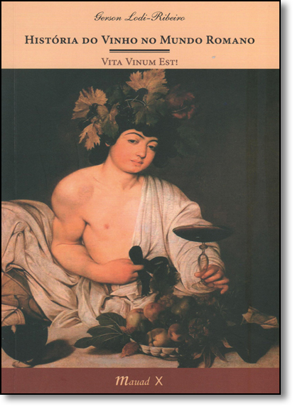História do Vinho no Mundo Romano, livro de Gerson Lodi-Ribeiro