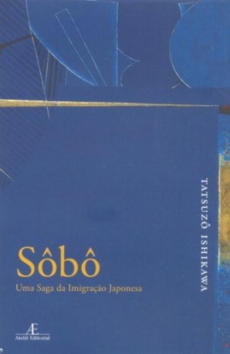 Sôbô – Uma Saga da Imigração Japonesa, livro de Tatsuzô Ishikawa