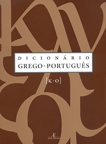 Dicionário Grego-Português – Vol. 3, livro de Maria Helena de Moura Neves,  Maria Celeste C. Dezotti,  Daisi Malhadas 