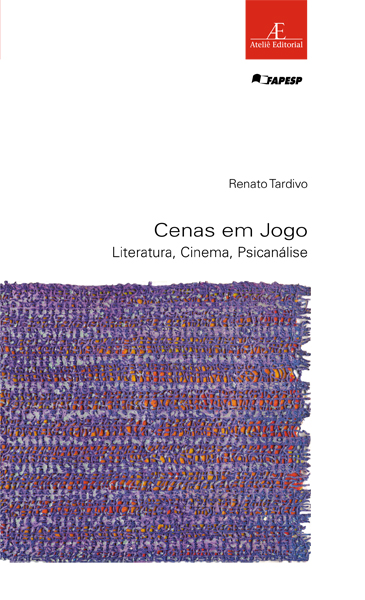 Cenas em Jogo - Literatura, Cinema, Psicanálise, livro de Renato Tardivo